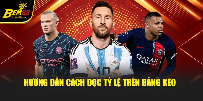 Hướng dẫn cách đọc tỷ lệ trên bảng kèo 