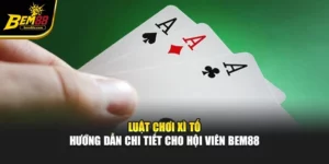 Luật Chơi Xì Tố – Hướng Dẫn Chi Tiết Cho Hội Viên Bem88