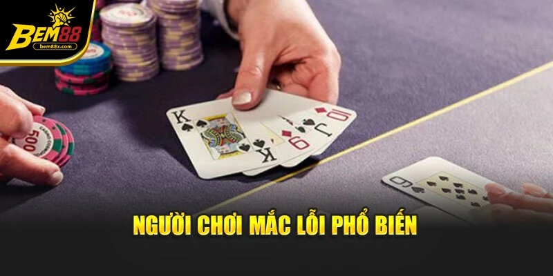 Người chơi mắc lỗi phổ biến