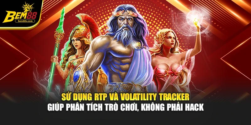 Sử dụng RTP và volatility tracker giúp phân tích trò chơi, không phải hack