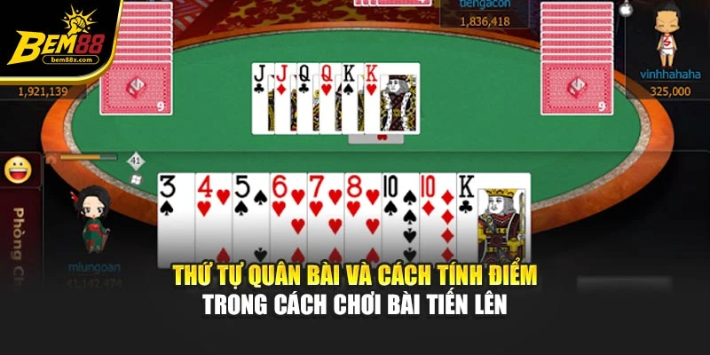 Thứ tự quân bài và cách tính điểm trong cách chơi bài tiến lên