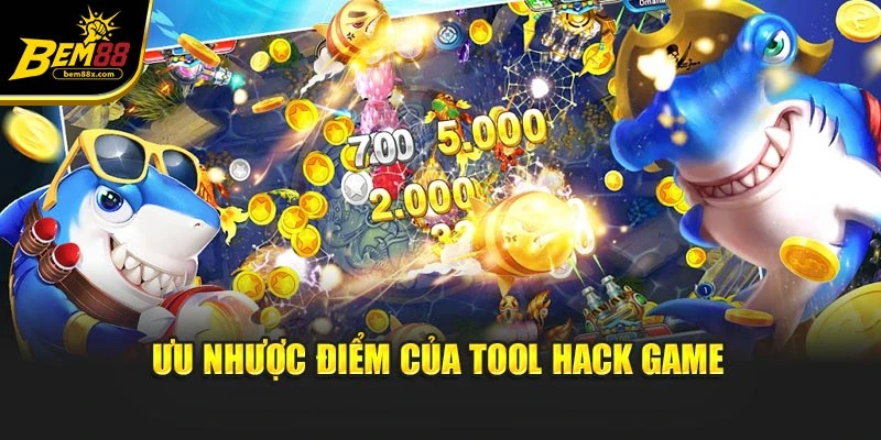 Ưu nhược điểm của tool hack game